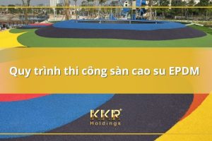 Quy trình thi công sàn cao su EPDM cho sân chơi trẻ em